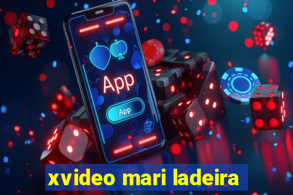 xvideo mari ladeira